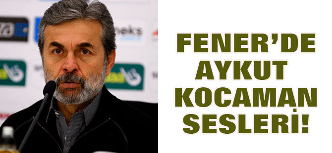 Fener'de Aykut Kocaman sesleri