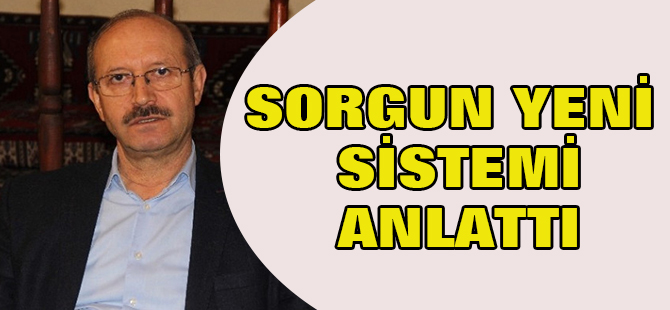 Sorgun: "Yeni Sistem, Yasama ve Yürütme Erkleri Arasına Kesin Bir...