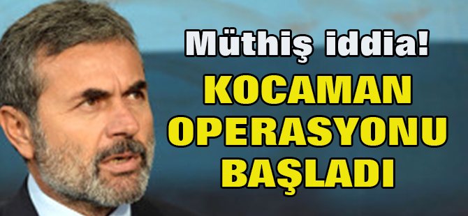 Çelikler: Fenerbahçe'de Aykut Kocaman Operasyonu Başladı