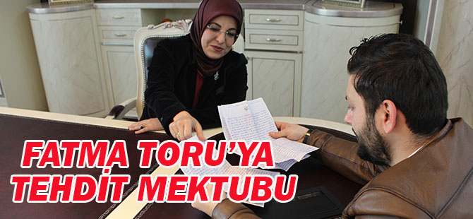 Fatma Toru'ya tehdit mektubu