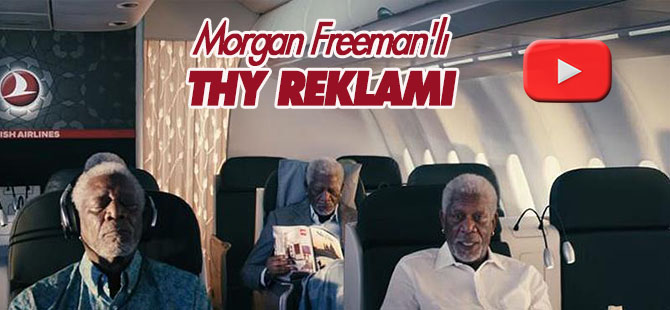 THY'nin reklam filminde Morgan Freeman rol aldı VİDEO HABER