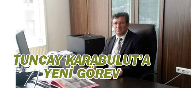 Tuncay Karabulut'a yeni görev