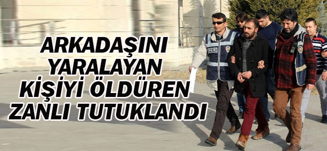 Arkadaşını Yaralayan Kişiyi Öldüren Zanlı Tutuklandı