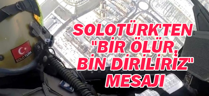 Solotürk'ten "Bir Ölür, Bin Diriliriz" mesajı VİDEO HABER