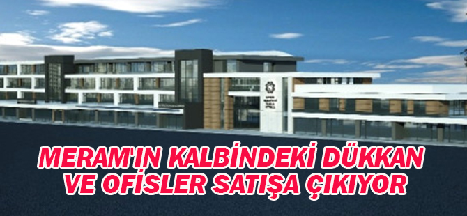 Meram'ın Kalbindeki Dükkan ve Ofisler Satışa Çıkıyor