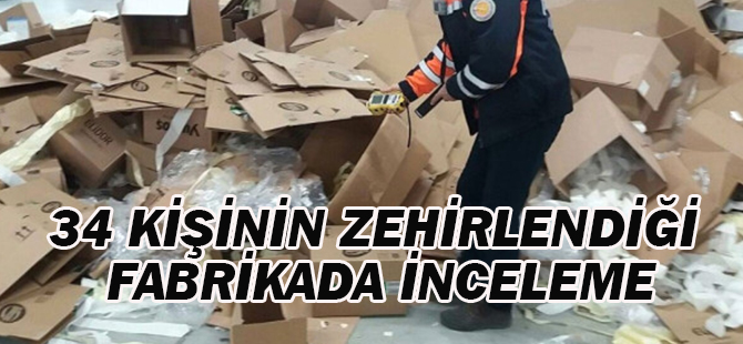 34 Kişinin Zehirlendiği Fabrikada İnceleme