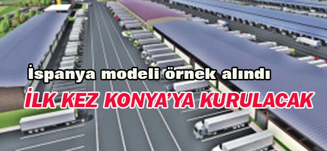 Hal Yasası'na Uygun İlk Bölgesel Hal Konya'ya Kurulacak