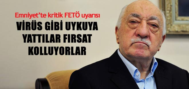 Emniyet'ten uyarı! FETÖ fırsat kolluyor