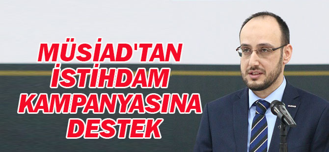 MÜSİAD'tan istihdam kampanyasına destek
