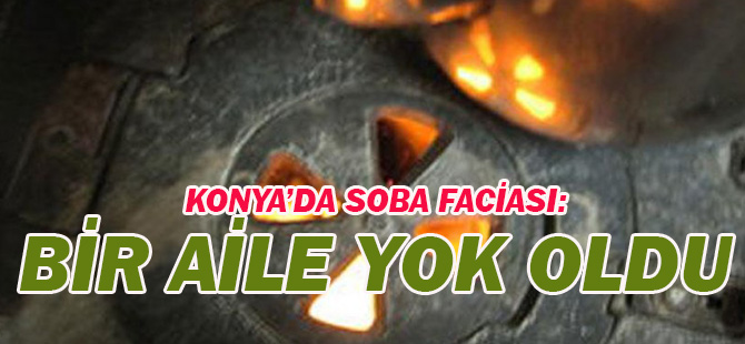 Konya'da Karbonmonoksit Zehirlenmesi:Bir aile yok oldu