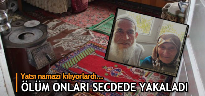Ölüm onları secdede yakaladı...