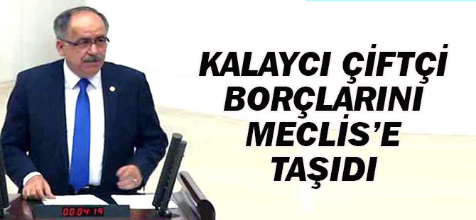 Kalaycı çiftçi borçlarını sordu