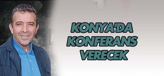 Abdullah Ağar, Konya’da konferans verecek