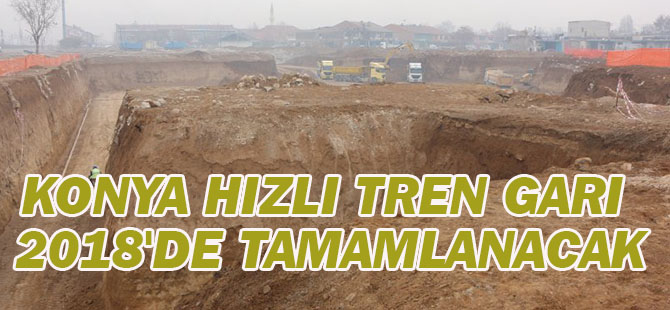 Konya Hızlı Tren Garı 2018'de Tamamlanacak