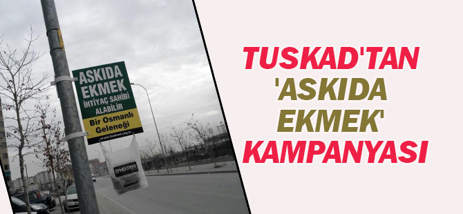TUSKAD'tan 'Askıda Ekmek' kampanyası