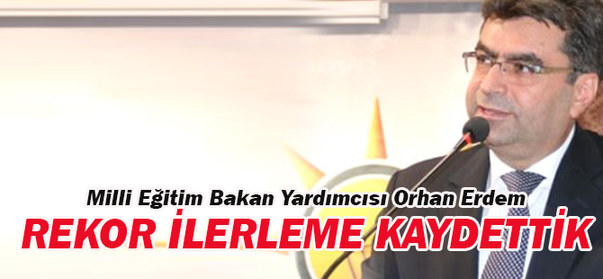 Orhan Erdem; İlerleme kaydettik