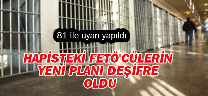 Hapisteki FETÖ'cülerin Yeni Planı Deşifre Oldu