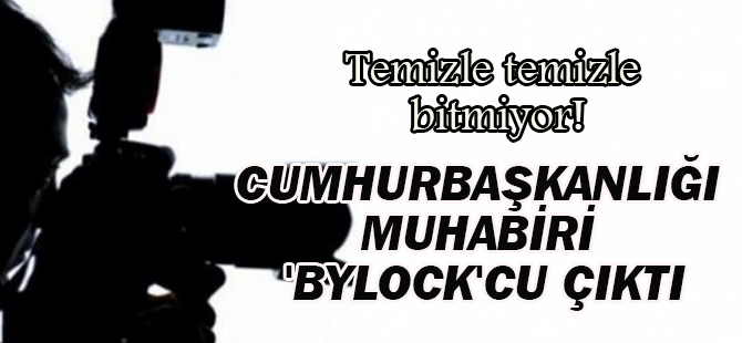 Anadolu Ajansı Cumhurbaşkanlığı muhabiri İlhan Toprak 'ByLock'cu çıktı