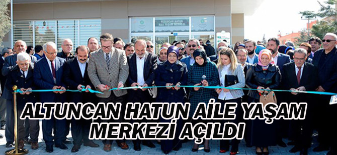 Altuncan Hatun Aile Yaşam Merkezi Açıldı