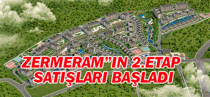 Zermeram”ın 2.etap satışları avantajlı  bir kampanya ile başladı