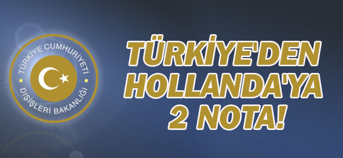 Türkiye'den Hollanda'ya 2 nota!