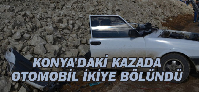 Konya'daki kazada otomobil ikiye bölündü