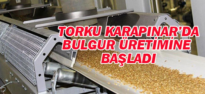 Torku, Karapınar'da bulgur üretimine başladı