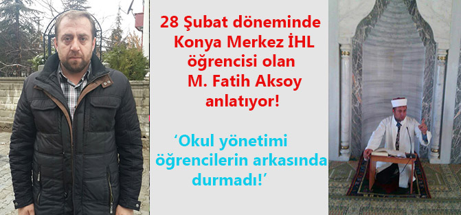 KONYA İHL ÖĞRENCİSİ  28 ŞUBAT’I ANLATTI