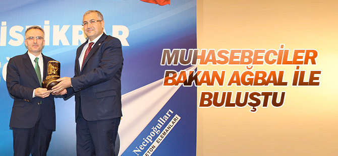 Muhasebeciler ve mali müşavirler  Bakan Ağbal’la buluştu