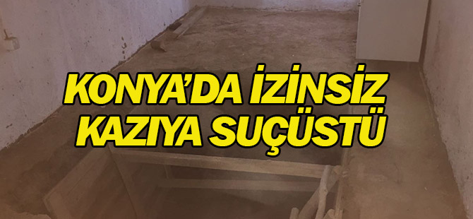 Evde izinsiz kazıya suçüstü