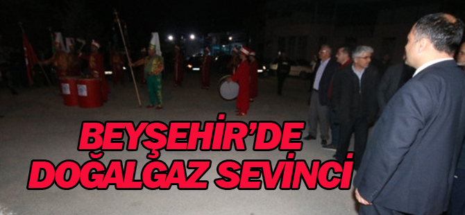 Beyşehir'de 'Doğalgaz' Sevinci