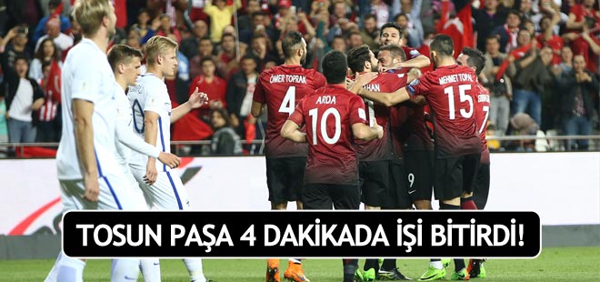 Tosun Paşa 4 dakikada işi bitirdi