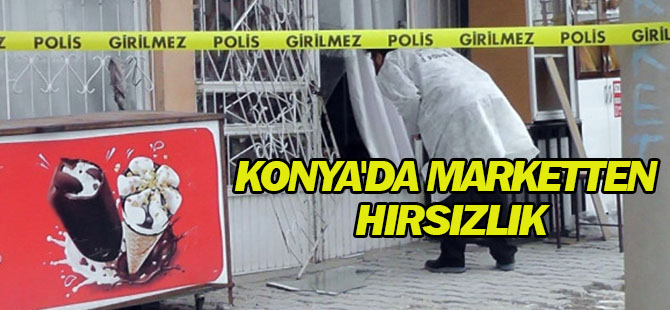 Konya'da Marketten Hırsızlık
