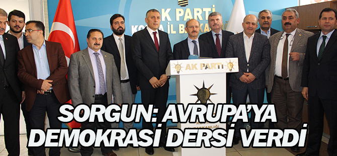 Sorgun: Avrupa’ya demokrasi dersi verdi