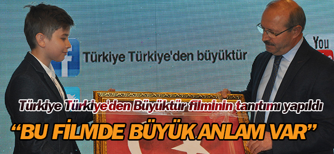 Sorgun: “Bu filimde büyük anlam var”