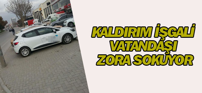 Kaldırım işgali vatandaşı çileden çıkartıyor