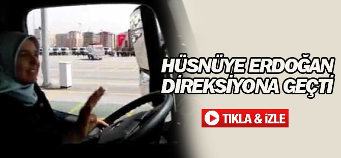 Hüsnüye Erdoğan direksiyona geçti