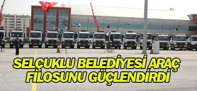 Selçuklu Belediyesi Araç Filosunu Güçlendirdi