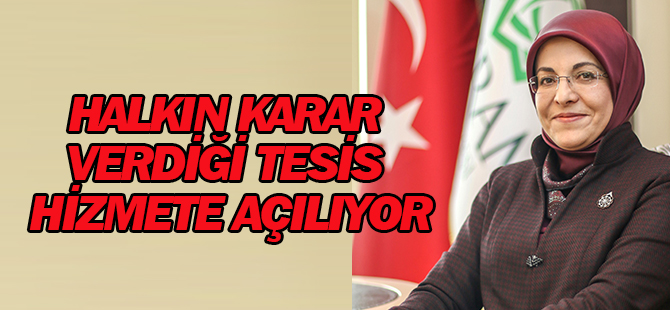 Halkın karar verdiği tesis hizmete açılıyor