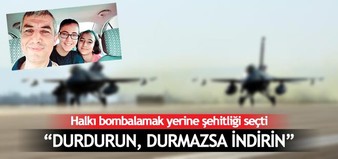 Milleti bombalamak istemedi, hainler şehit etti