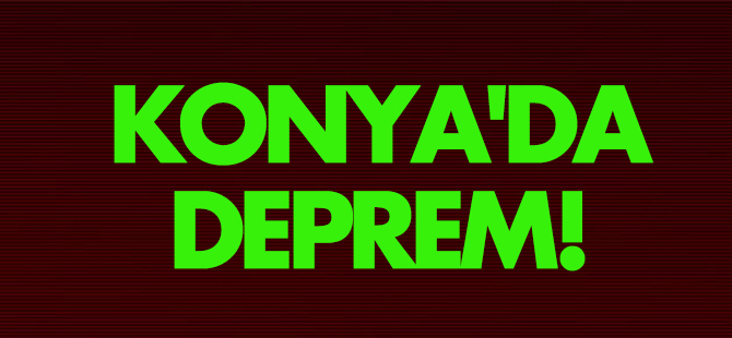 Konya'da deprem!