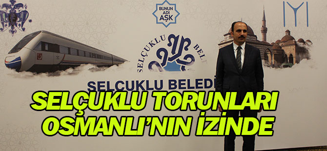 Selçuklu torunları Osmanlı’nın izinde