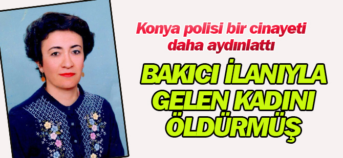 Bakıcı ilanıyla gelen kadını öldürdüğü iddia edilen zanlı tutuklandı