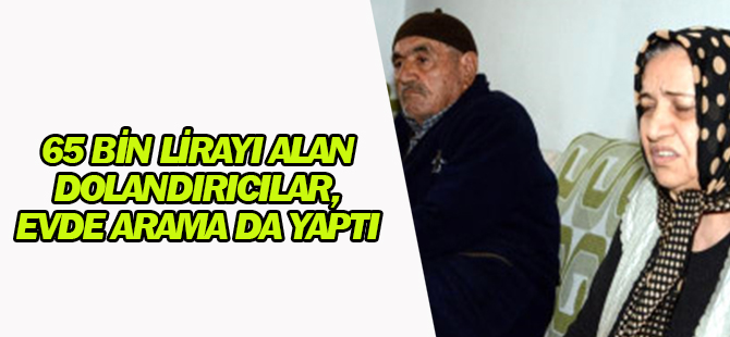 65 Bin Lirayı Alan Dolandırıcılar, Evde Arama da Yaptı