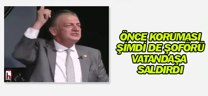 Hüsnü Bozkurt'un şoförü vatandaşa saldırdı