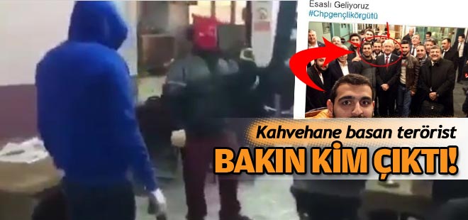 Kahvehane basan terörist bakın kim çıktı!