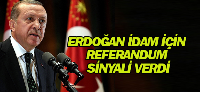 Erdoğan: CHP idama destek vermezse referanduma gidilebilir