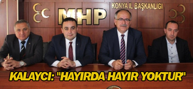 MHP Genel Sekreter Yardımcısı Kalaycı: "Hayırda Hayır Yoktur"