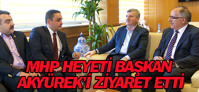 MHP Heyeti Başkan Akyürek’i Ziyaret Etti