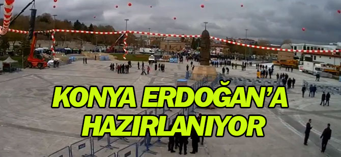 Konya Erdoğan'a hazırlanıyor